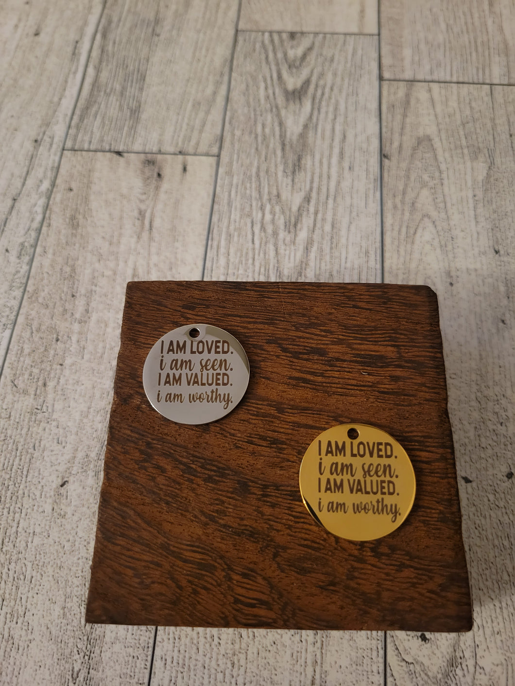 I am loved, I am seen, I am valued, I am worthy - Charm