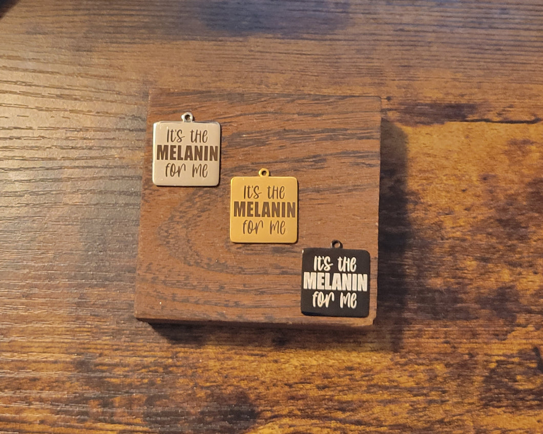 It's the Melanin For Me - Charm